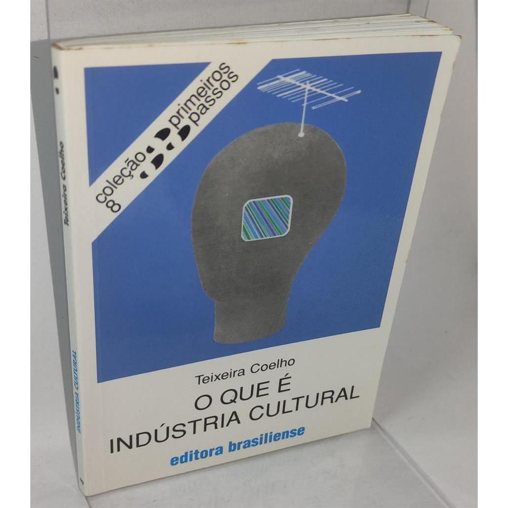 O que é indústria cultural - Coleção primeiros passos 8 autor Teixeira Coelho