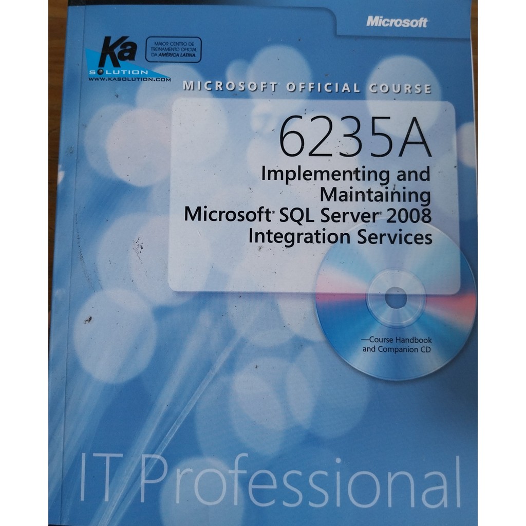 LIVRO,6235A, IMPLEMENTINGG AND MAINTAINING, MICROSOFT SQL SERVER 2008 INTEGRATION SERVICES,IT PROFESSIONAL, CD,MICROSOFT
