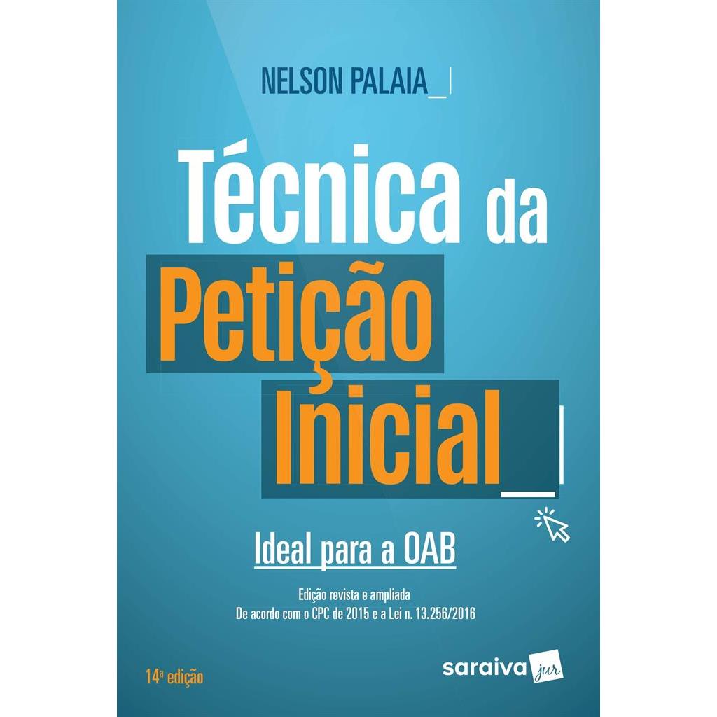 Técnica da petição inicial: Ideal para a OAB autor Nelson Renato Palaia R. de Campos