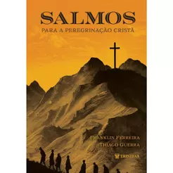 Salmos para a Peregrinação Cristã | Franklin Ferreira