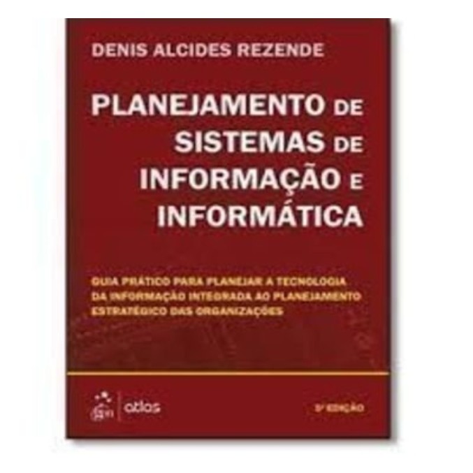 Planejamento de sistemas de informação e informática autor Rezende, Denis Alcides