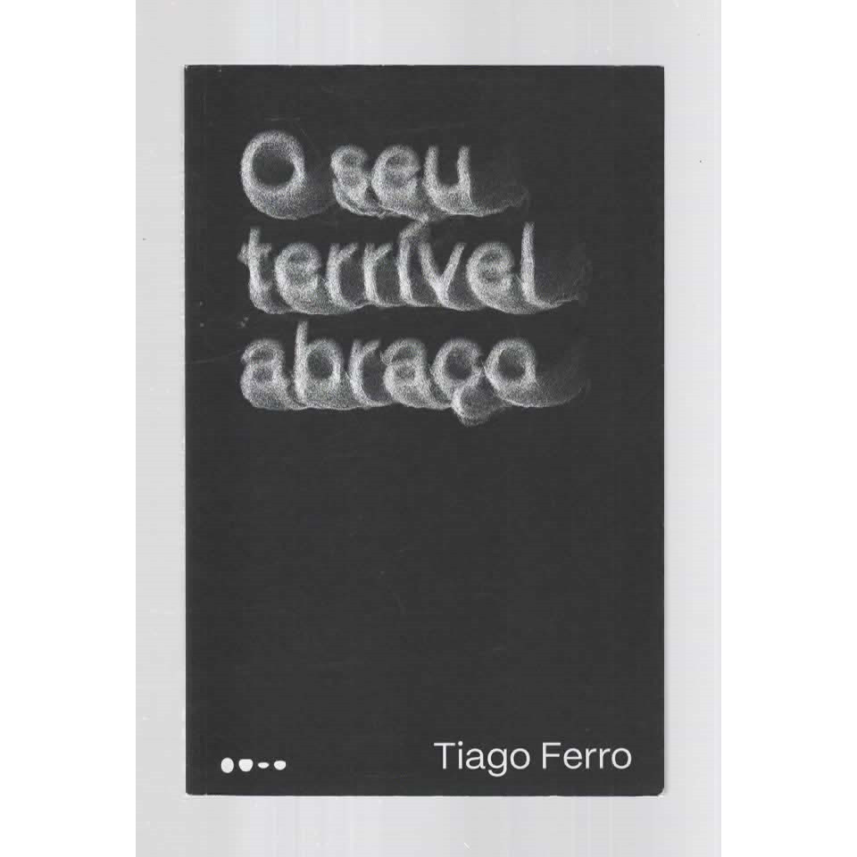 O Seu Terrível Abraço de Tiago Ferro