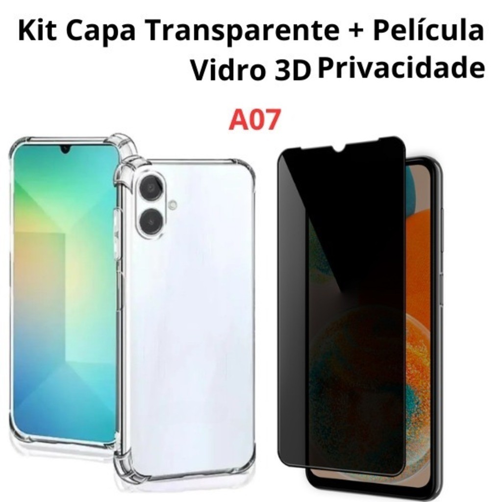 Kit Capa Anti-Impacto Transparente + Película 3D Privacidade P/ A07