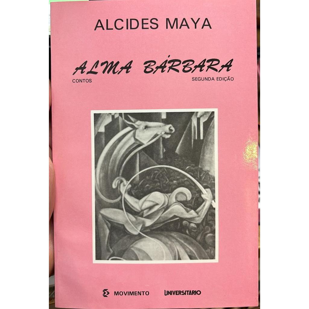 Alma Bárbara autor Alcides Maya