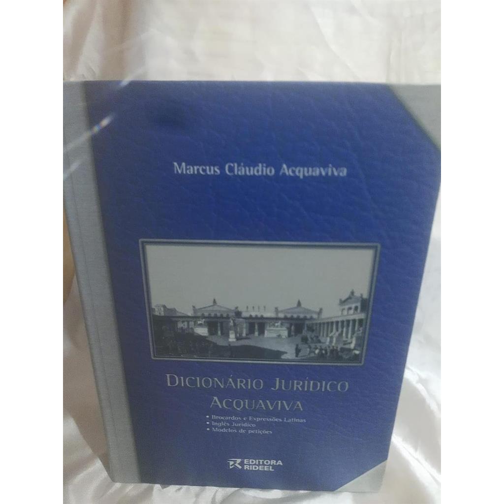 Dicionário Jurídico Acquaviva - Marcus Cláudio Acquaviva autor Marcus Cláudio Acquaviva
