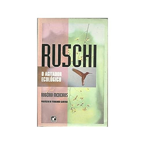 Ruschi, O Agitador Ecológico de Rogério Medeiros 7853262