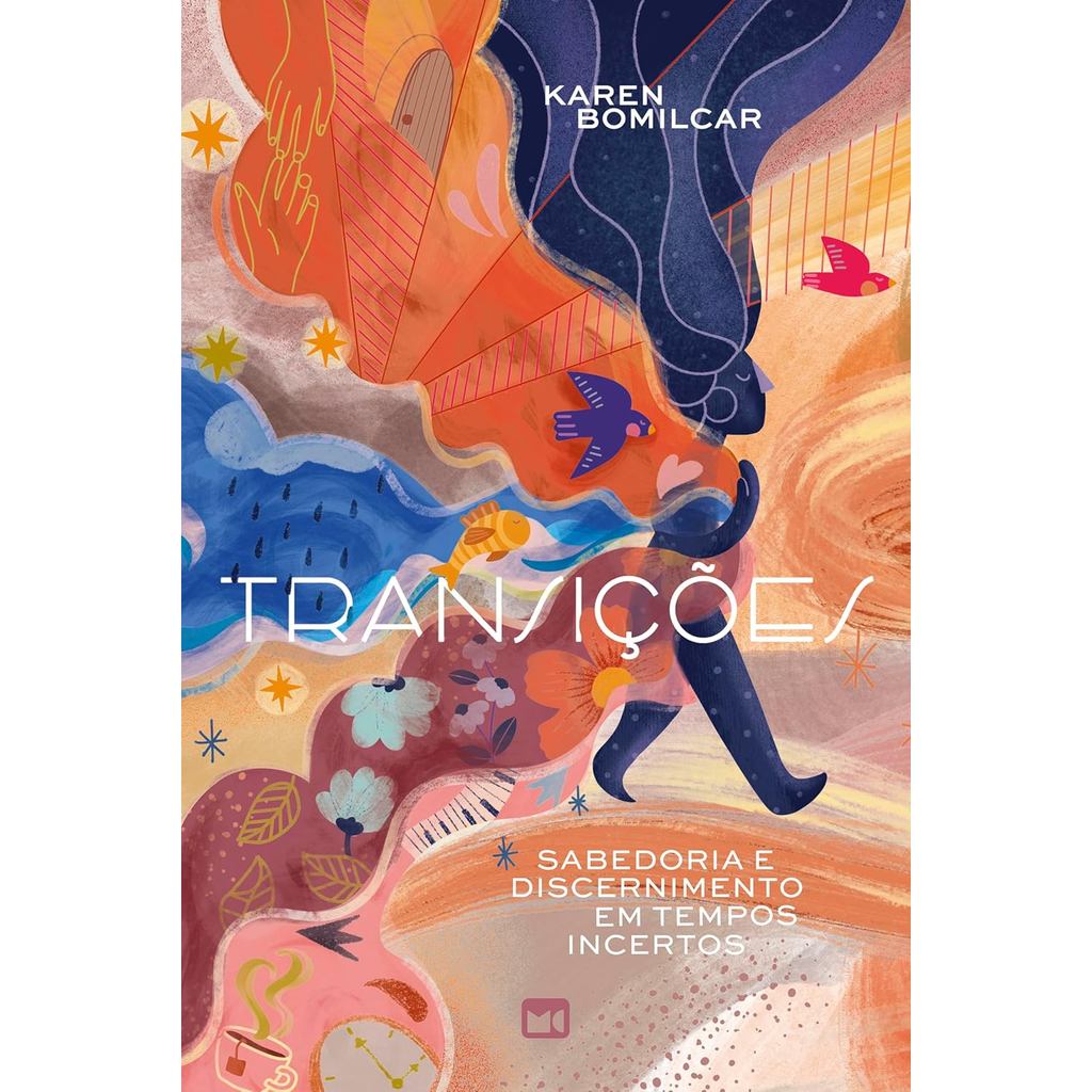 Transições | Sabedoria e Discernimento em Tempos Incertos | Karen Bomilcar