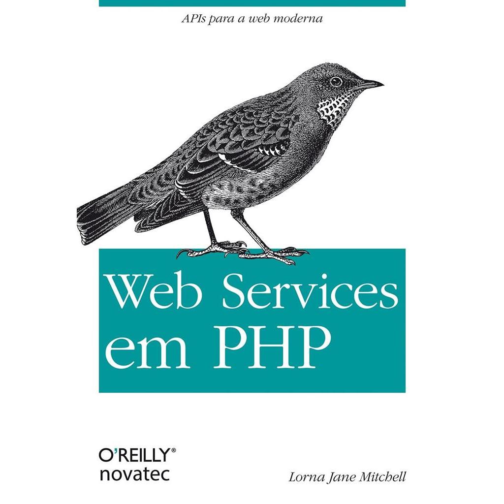 Web Services em PHP APIS para a web moderna autor Lorna Jane Mitchell
