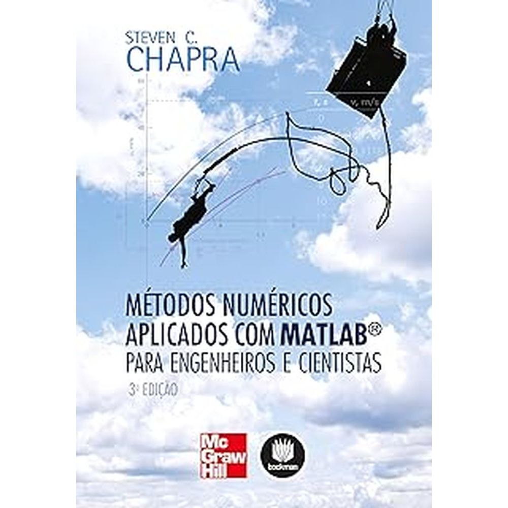 Métodos numéricos aplicados com matlab® para engenheiros e cientistas autor Steven C. Chapra