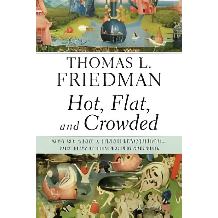 Hot, Flat, And Crowded: Why W Need a Gren Revolution And How It Can... autor Thomas L. Friendman