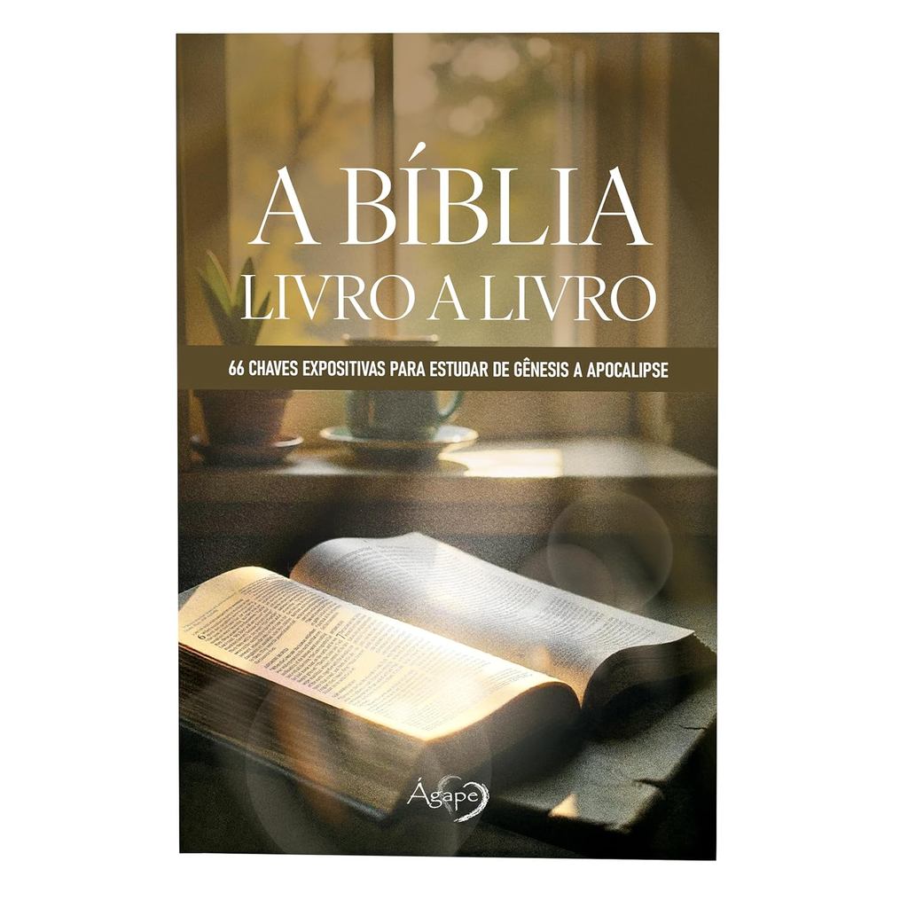 A Bíblia Livro a Livro | 66 Chaves Expositivas Para Estudar De Gênesis a Apocalipse