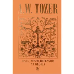 Jesus nosso defensor na glória | Capa Dura Luxo | A. W. Tozer