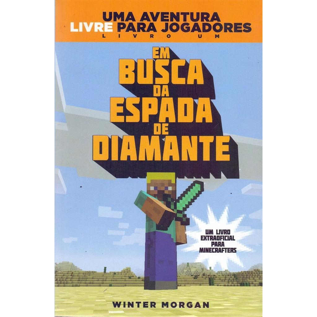 Minecraft I : Em busca da espada de diamante : Uma aventura livre para jogadores autor Winter Morgan (Autor)
