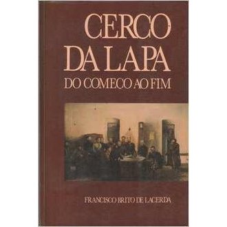 Cerco da Lapa do Começo ao Fim autor Francisco Brito de Lacerda