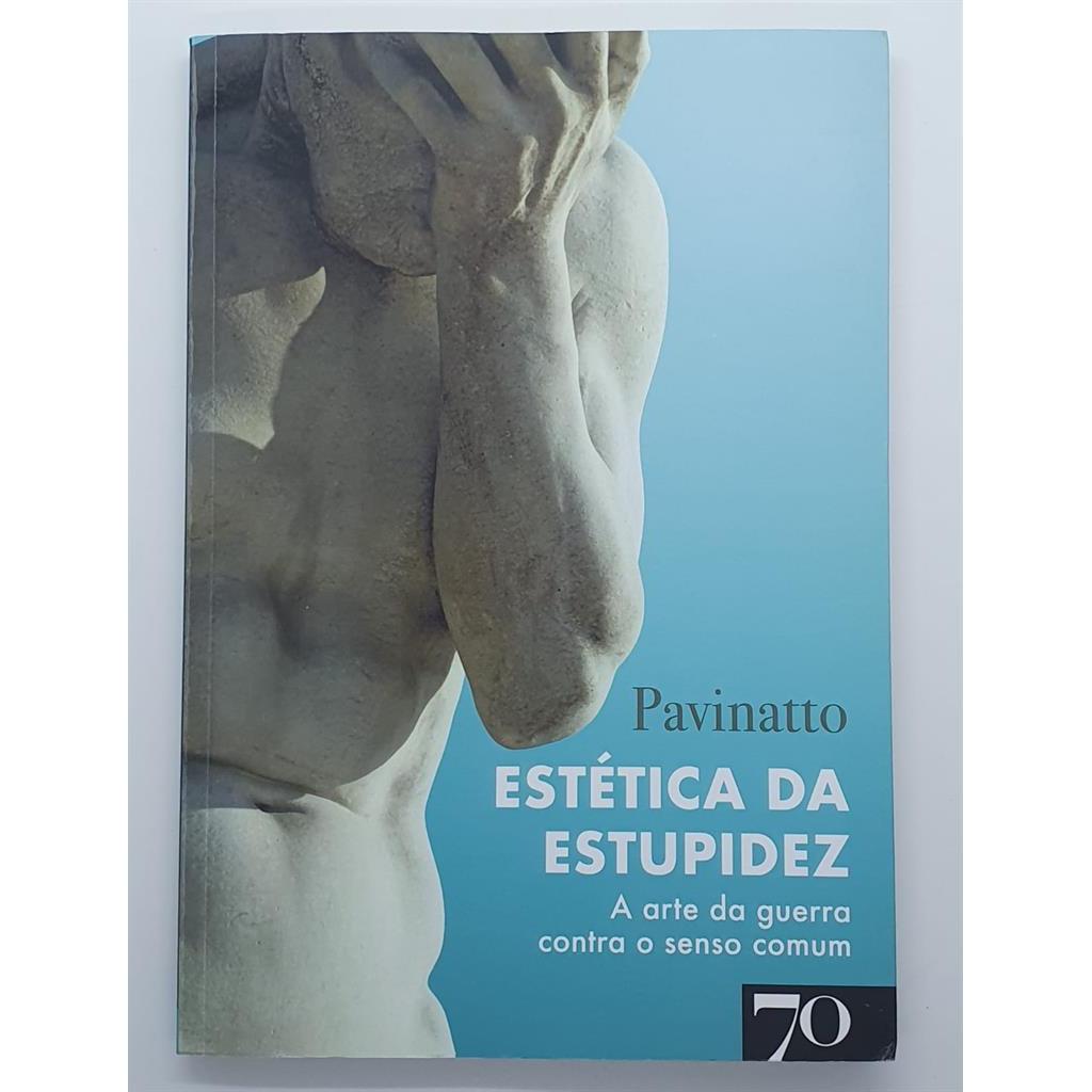 Estética da Estupidez: A Arte da Guerra Contra o Senso Comum autor Tiago Pavinatto