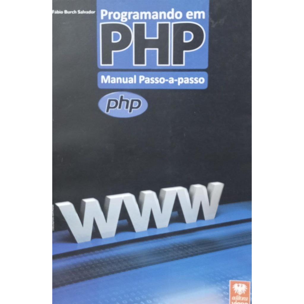 Programando em PHP - manual passo a passo autor Fábio Burch Salvador