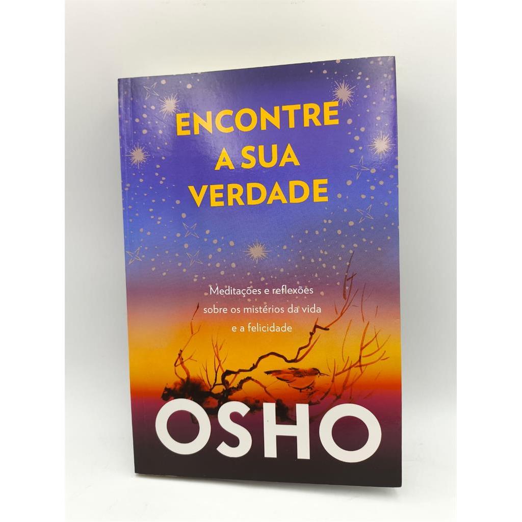 Imagem Encontre a Sua Verdade - Meditações e Reflexões Sobre os Mistérios da Vida e a Felicidade autor Osho