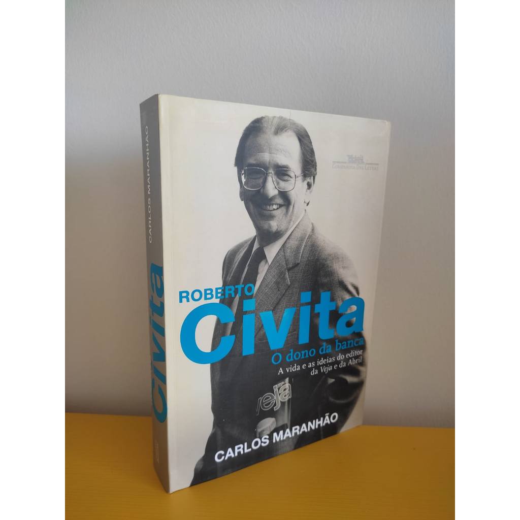 Roberto Civita: O Dono Da Banca -A Vida E As Ideias Do Editor Da Veja E Da Abril de Carlos Maranhão 7808176