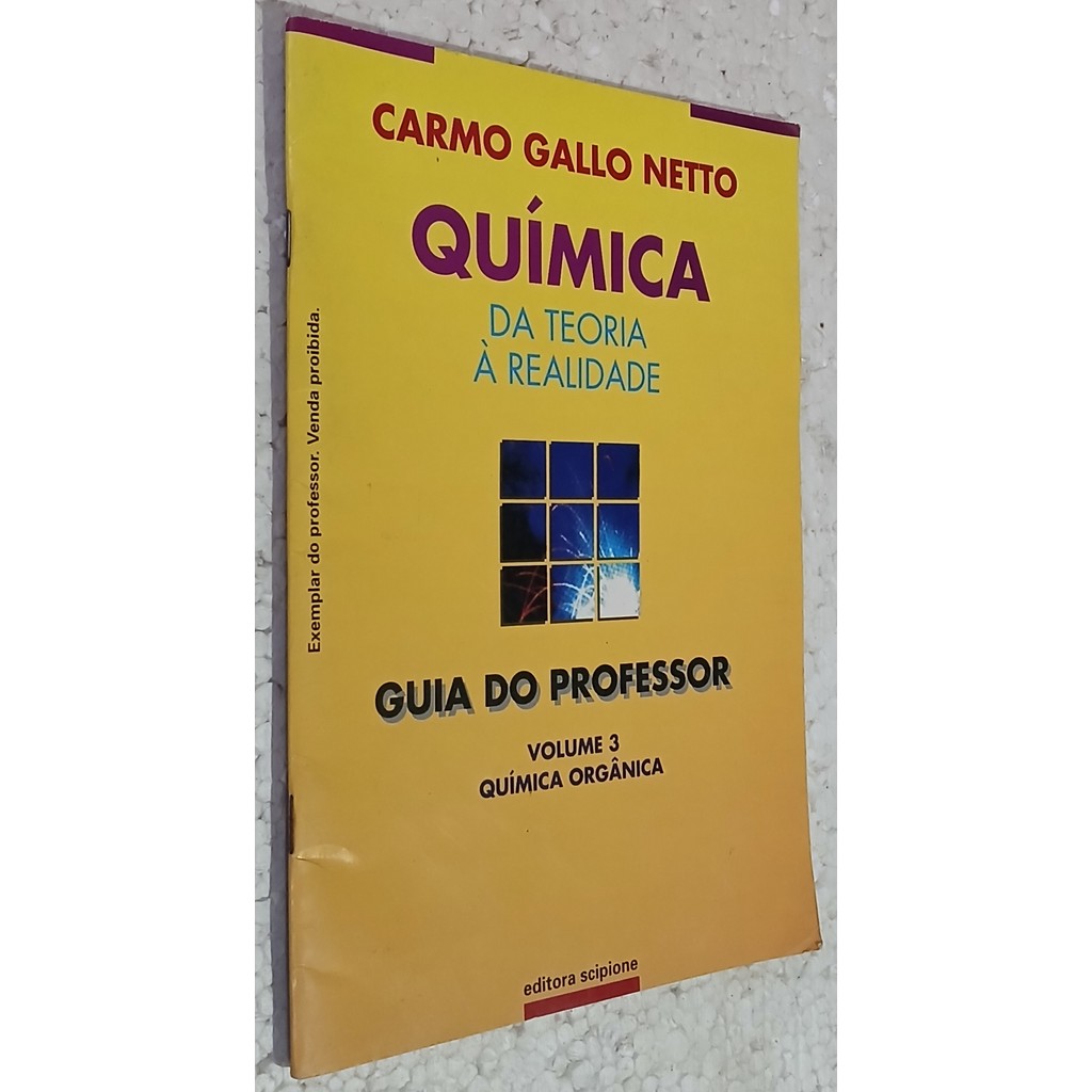 Guia do Professor - Volume 3 Química Orgânica - Da Teoria à Realidade de Carmo; Gallo; Netto 7826651