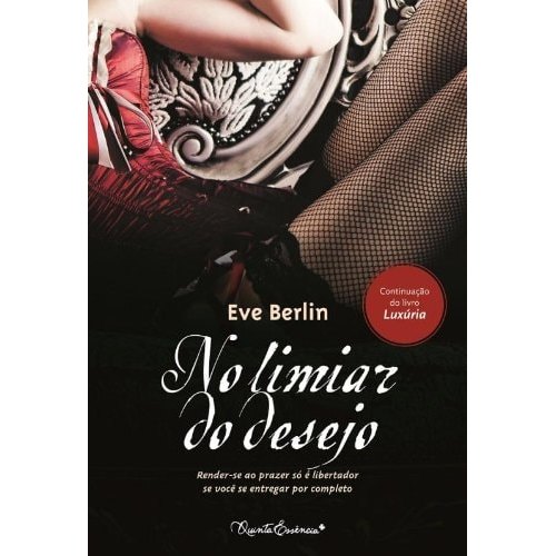 No Limiar Do Desejo   -  Livro  2- Continuação do Livro Luxuria - Literatura de Eve Berlin