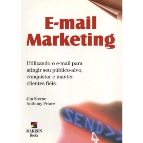 Livro E-mail Marketing Utilizando o Email para Atingir seu Público Alvo Conquistar e Manter Clientes Fiéis de Jim Ste...