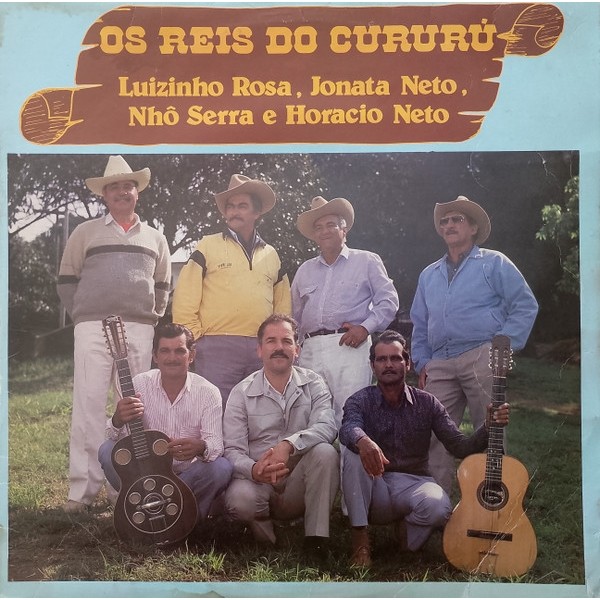 VINIL Os Reis Do Cururú Luizinho Rosa, Jonata Neto, Nhô Serra E Horácio Neto