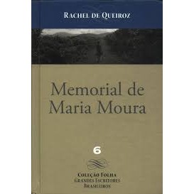 MEMORIAL DE MARIA MOURA Coleção Folha Grandes Escritores Brasileiros autor RACHEL DE QUEIROZ