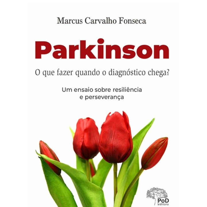 Parkinson: o que fazer quando o diagnóstico chega? Um ensaio sobre resiliência e perseverança de Marcus Fonseca 7834711