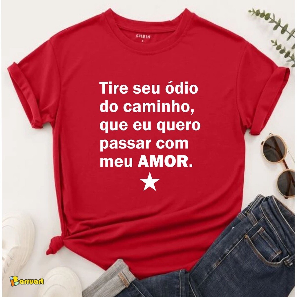 Camiseta PT Esquerda Lula Amor Tire seu ódio do caminho JsCod Fashion em Oferta na Shopee
