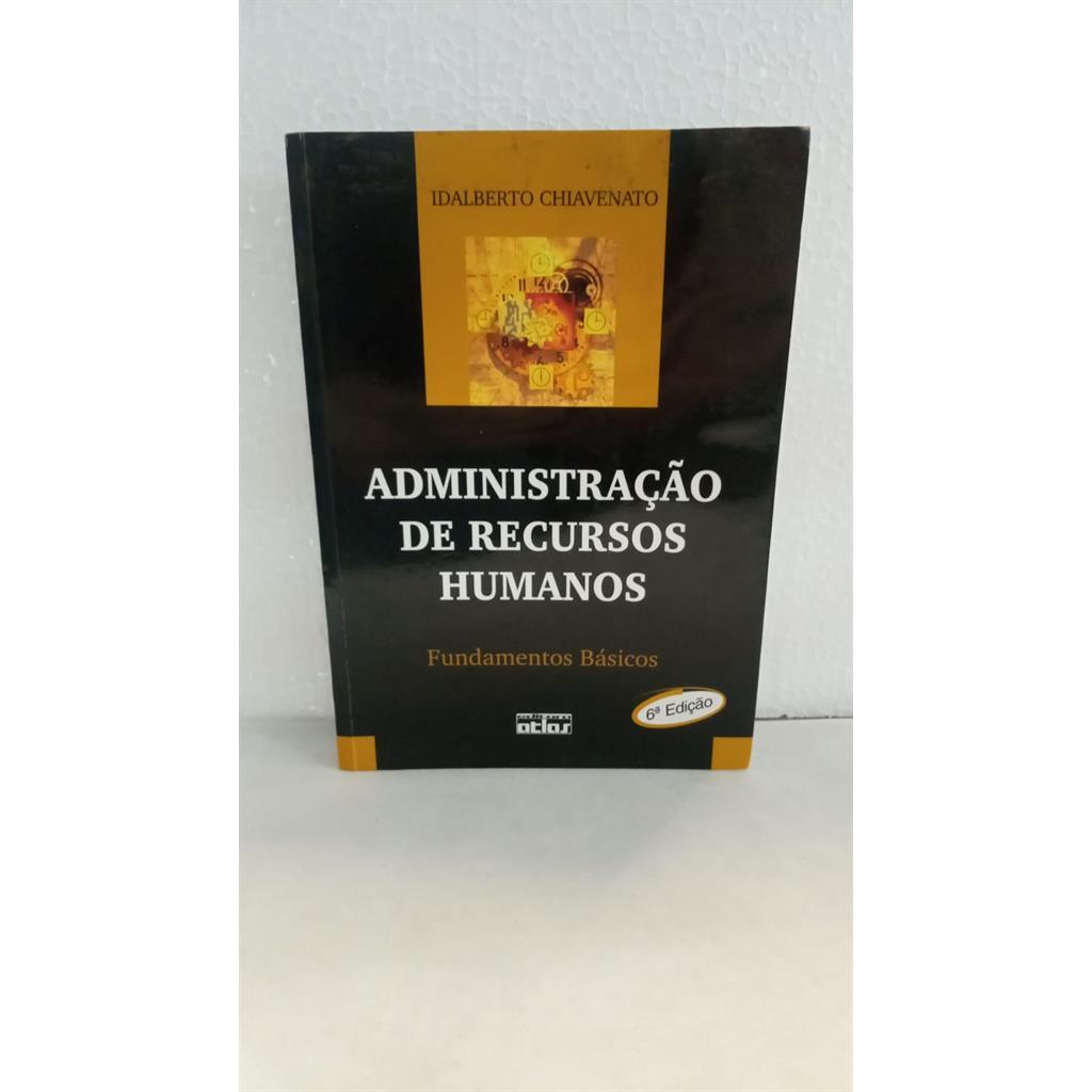 administração de recursos humanos: fundamentos básicos autor idalberto chiavenato