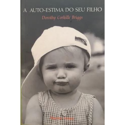 Livro - A Auto-Estima Do Seu Filho com Dorothy C. Briggs e Martins Fontes- Liv