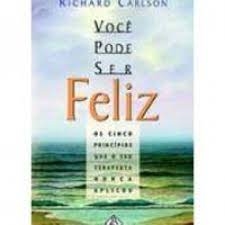 Você pode ser feliz autor Richard Carlson