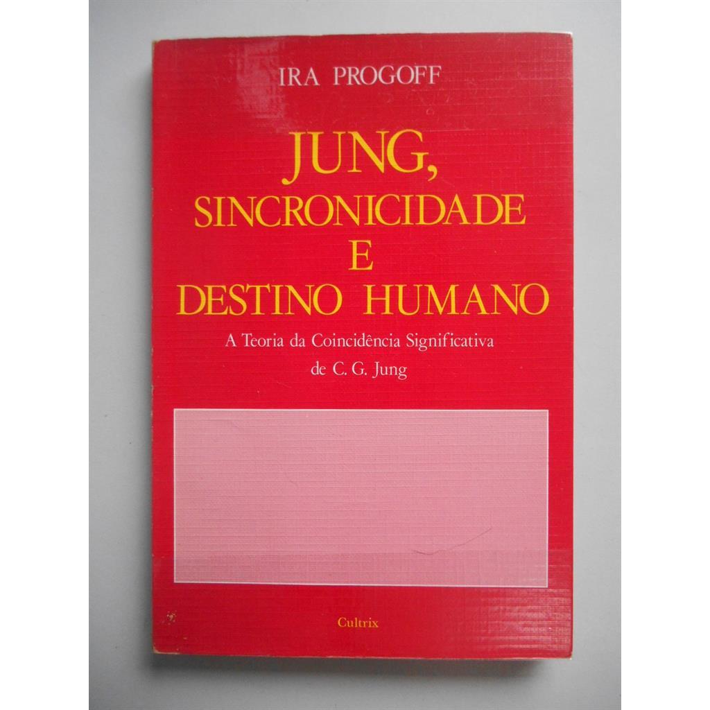 Jung, Sincronicidade e Destino Humano autor Ira Progoff