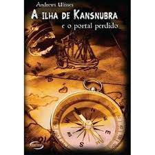 A Ilha de Kansubra e o Portal Perdido autor Ulisses, Andrews