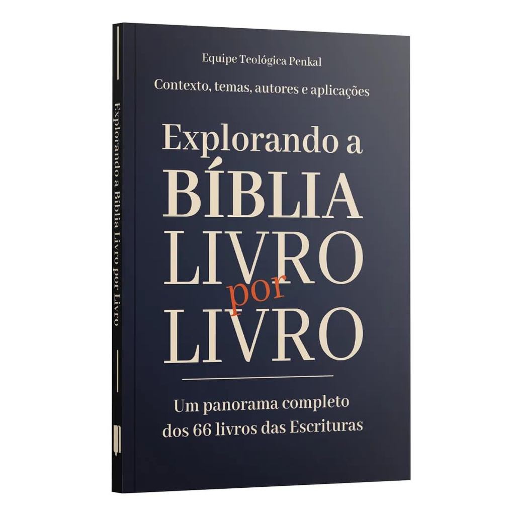 Explorando a Biblia Livro por Livro - um panorama completo dos 66 livros da Biblia Equipe teologica Penkal