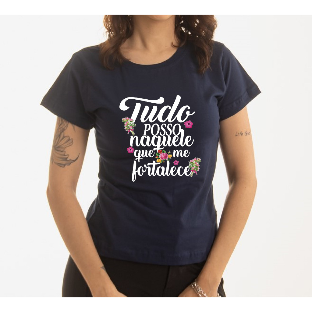 Camiseta Feminina T Shirt Estampa Cristã Tudo Posso Naquele Que Me Fortalece 100% Algodão Gola Redonda Ótima Qualidade