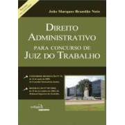 Direito Administrativo Para Concurso de Juiz do Trabalho autor João Marques Brandão Neto