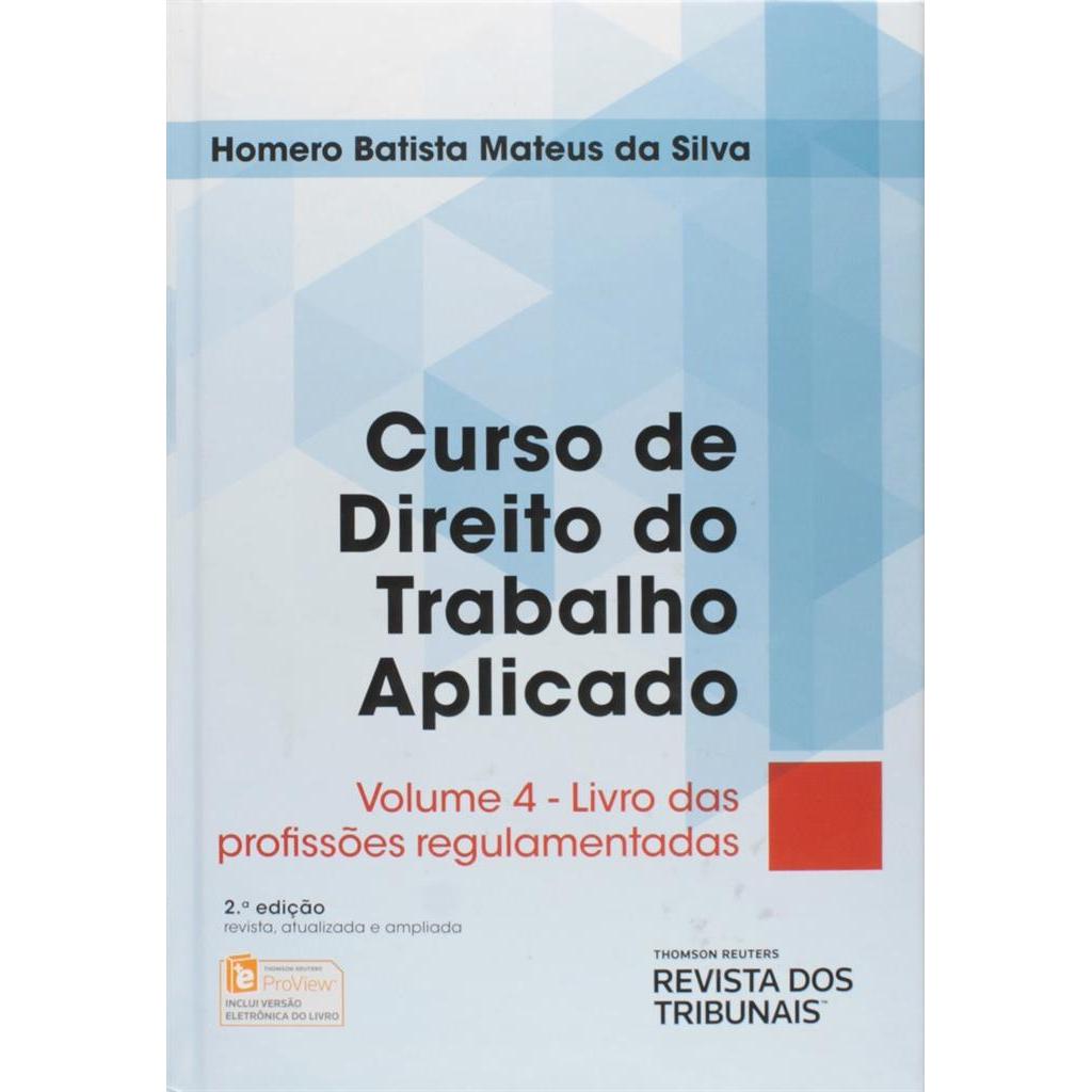 Curso de Direito Do Trabalho Aplicado - Vol.4 Livro das Profissões Regulamentadas autor Homero Batista Mateus da Silva