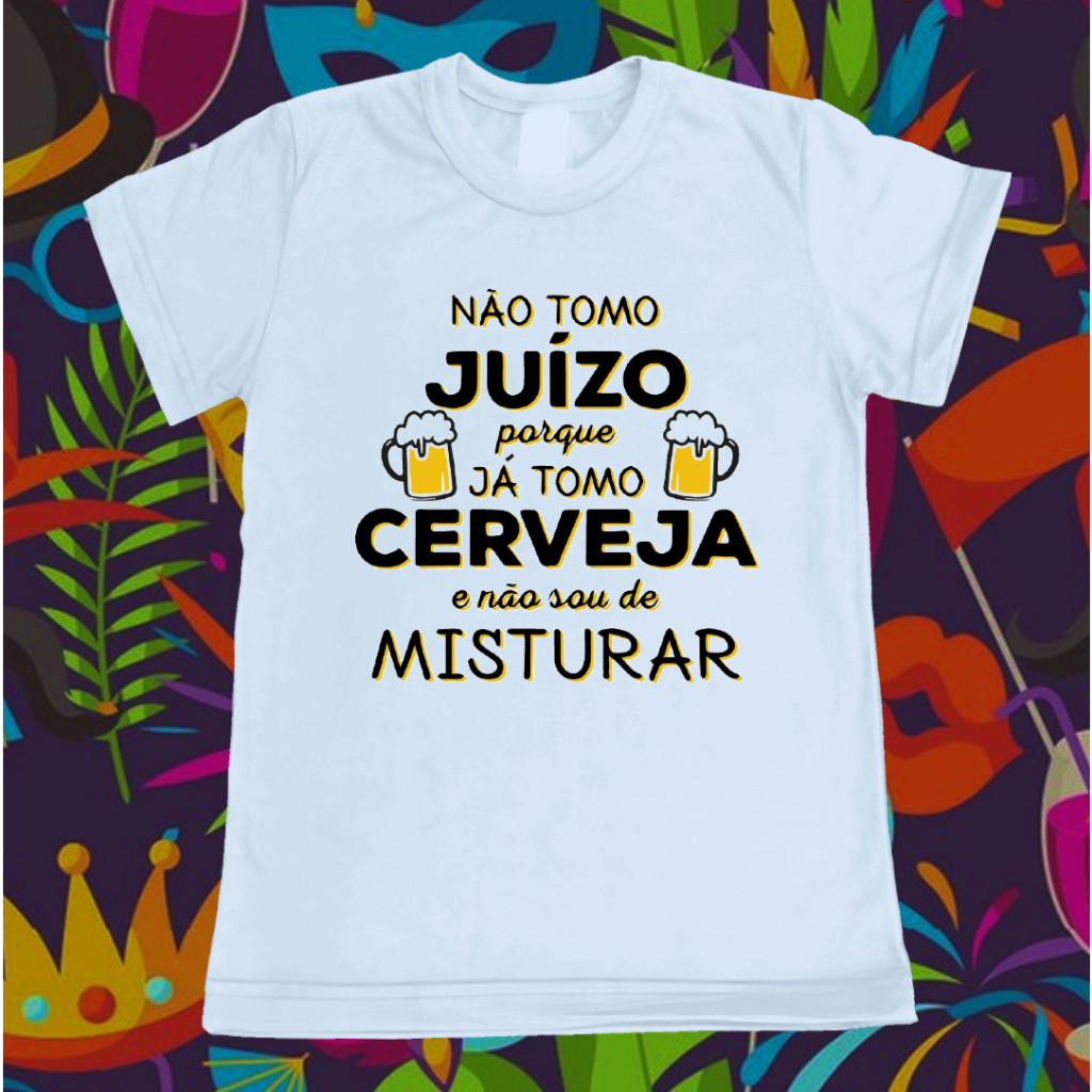 Camiseta carnaval / Não tomo juízo / Camiseta unisex / Cervejeiro Faby shop moda