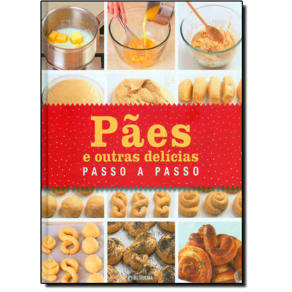Pães e Outras Delícias: Passo a Passo