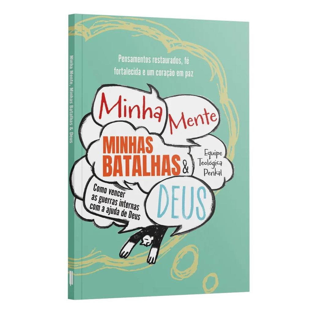 Minha Mente, Minhas Batalhas e Deus | Como vencer as guerras internas com a ajuda de Deus