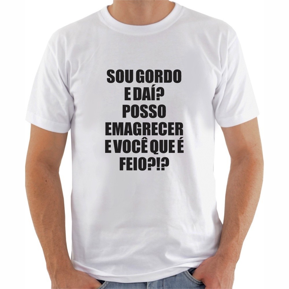T-shirt Premium Unissex Camisa T-shirt 30.1 Camiseta Sou Gordo e Daí? E Você Que é Feio Envio Imediato 100% Algodão Envi