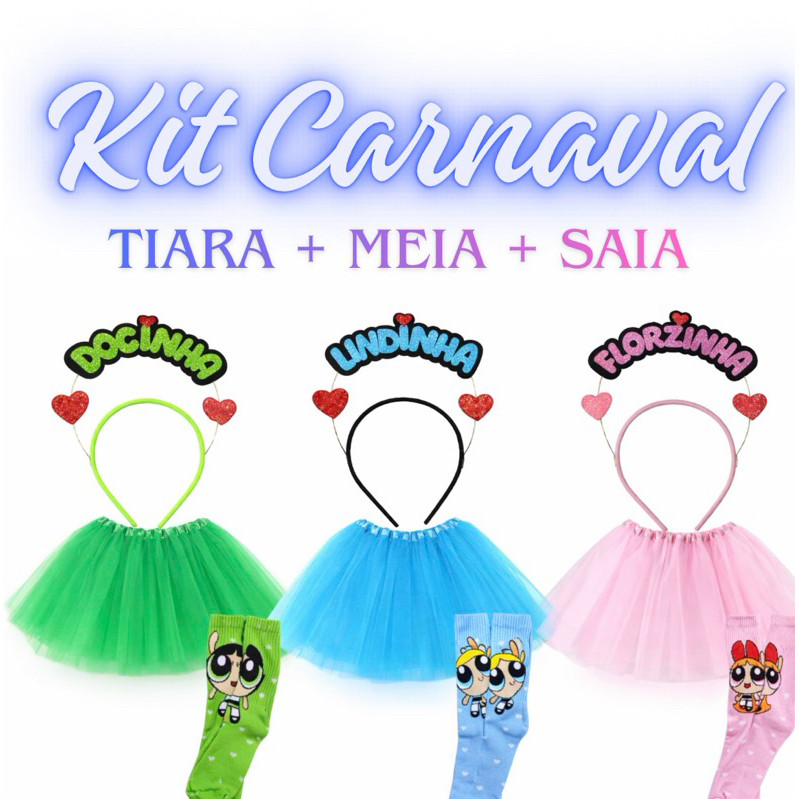 Kit Carnaval  amigas – Tiara + Meia+ Saia Meninas Super Poderosas  docinho florzinha lindinha fantasia amigas combinando