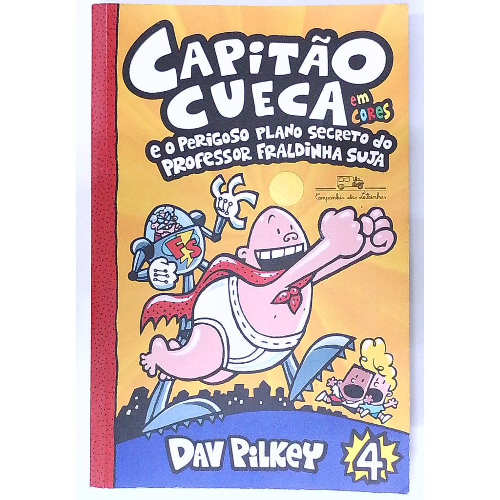 Livro: Capitão Cueca e o Perigoso Plano Secreto do Professor Fraldinha Suja - Dav Pilkey (Usado)