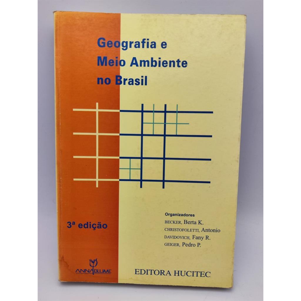 Geografia e Meio Ambiente no Brasil autor Berta K. Becker; Antonio Christofoletti; Fany R. Davidovich; Pedro P Geiger