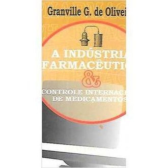 A Indústria Farmacêutica e o Controle Internacional de Medicamentos autor Granville G. de Oliveira