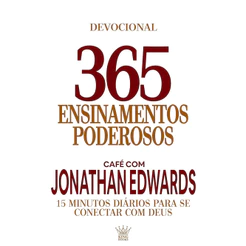 365 Ensinamentos Poderosos | Café com Jonathan Edwards | Jonathan Edwards
