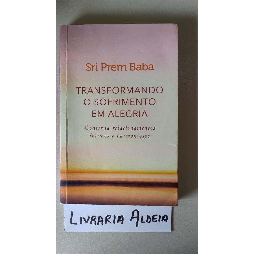 Transformando o sofrimento em alegria autor Sri Prem Baba