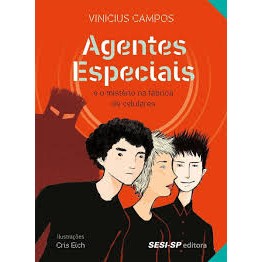 Agentes especiais e o mistério na fábrica de celulares autor Campos, Vinicius
