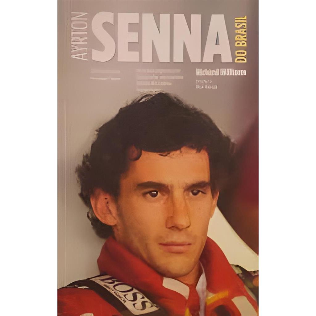 Ayrton Senna do Brasil: a Mais Importante Biografia do Melhor Piloto.. autor Richard Williams
